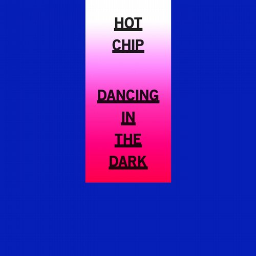 Hot Chip – Dancing In The Dark