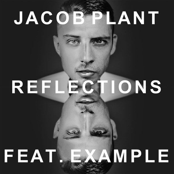 Jacob Plant & Example – Reflections (Remixes)