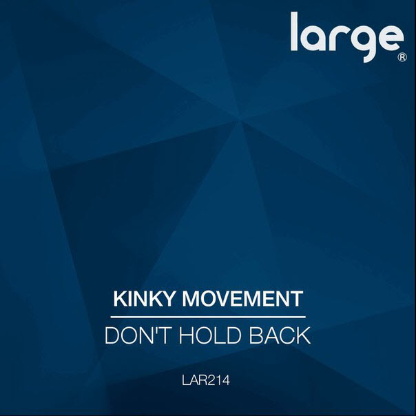 Kinky Movement – Don’t Hold Back