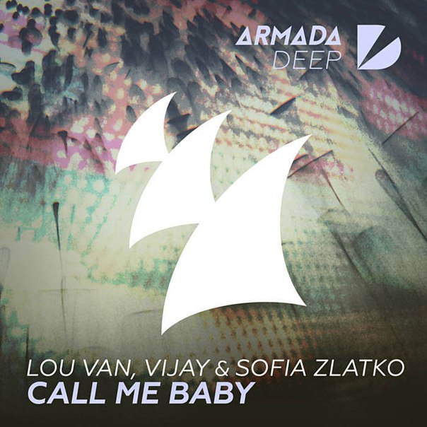 Lou Van, Vijay & Sofia Zlatko – Call Me Baby