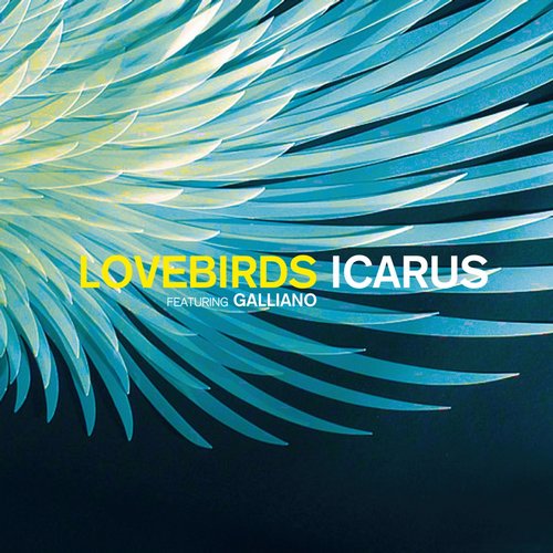 Lovebirds feat. Galliano – Icarus