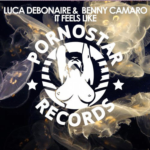 Luca Debonaire & Benny Camaro – It Feels Like