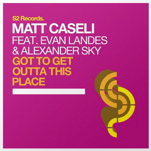 Matt Caseli feat. Evan Landes & Alexander Sky – Got To Get Outta This Place