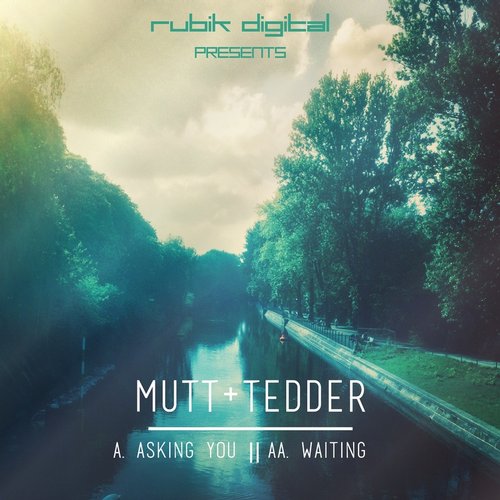 Mutt & Tedder – Asking You / Waiting