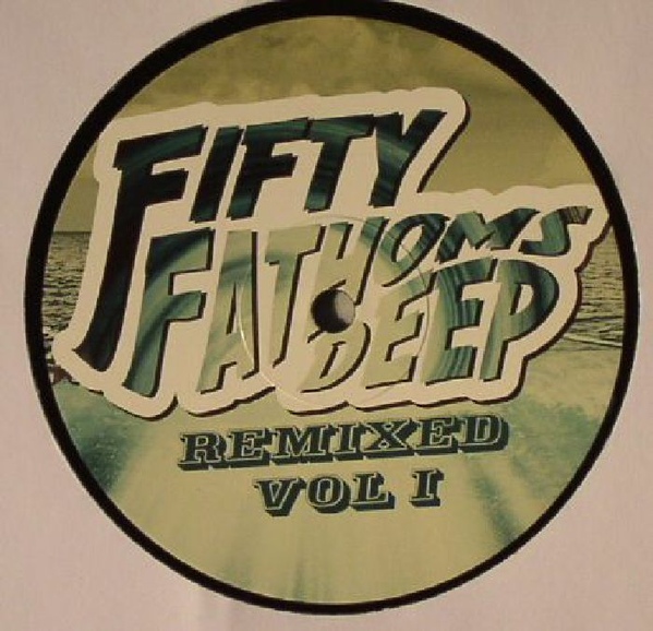 Fifty Fathoms Deep Remixed Vol. 1