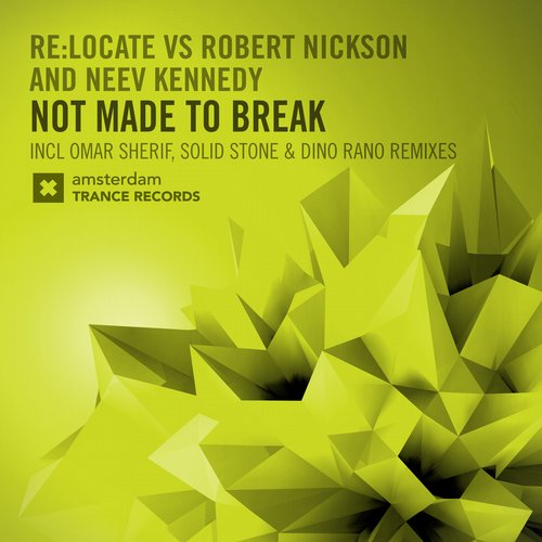 Re:Locate vs Robert Nickson & Neev Kennedy – Not Made To Break (The Remixes)