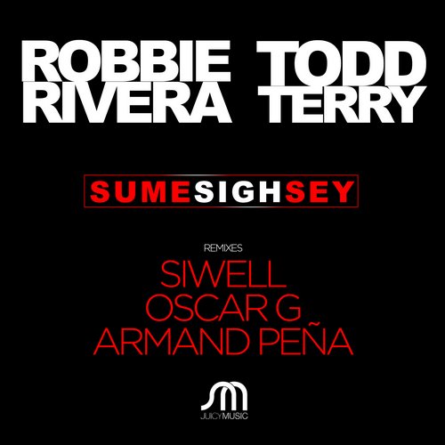 Robbie Rivera & Todd Terry – Sume Sigh Sey-Remixes