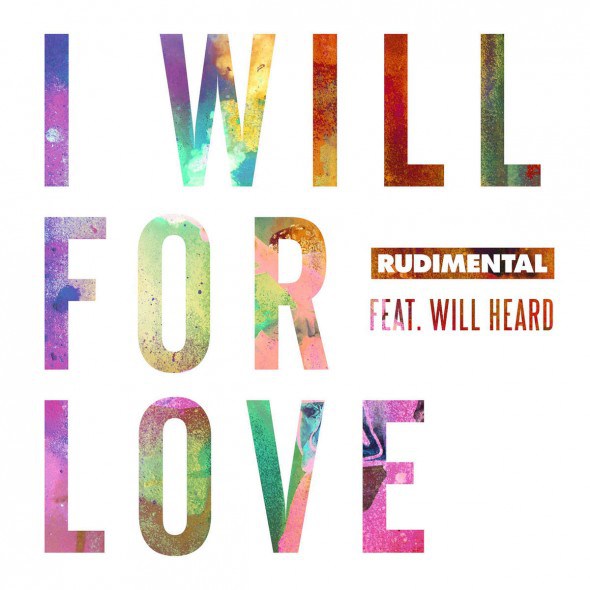 Rudimental & Will Heard – I Will For Love (The Remixes) Part 2