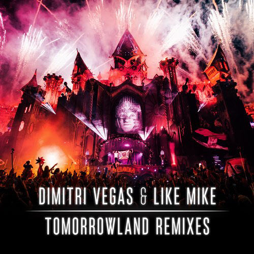 Dimitri Vegas & Like Mike – Tomorrowland Remixes