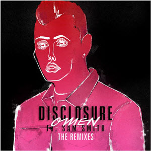 Disclosure Feat. Sam Smith – Omen – Remixes