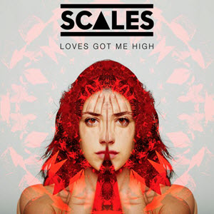 Scales – Loves Got Me High
