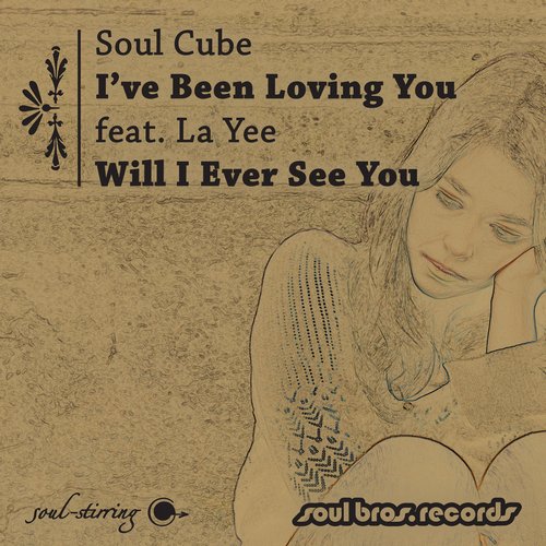 Soul Cube Feat. La Yee – I’ve Been Loving You / Will I Ever See You