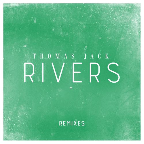 Thomas Jack – Rivers