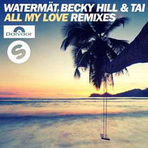 Watermat Feat. Becky Hill & Tai – All My Love Remixes
