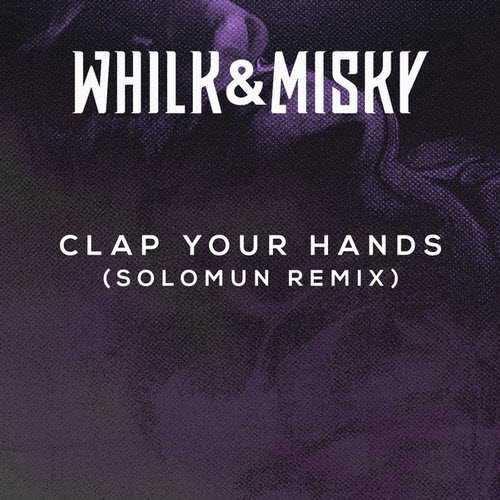 Whilk & Misky – Clap Your Hands (Solomun Remix)