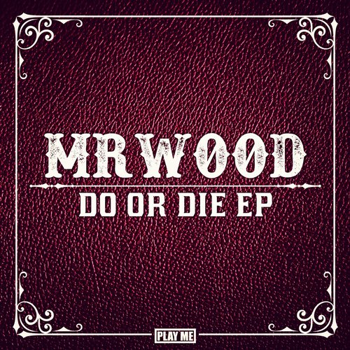 mrWood – Do Or Die EP