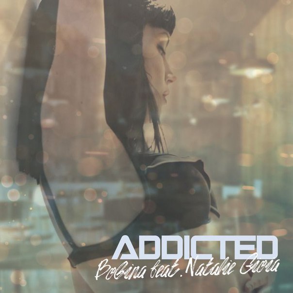 Bobina Feat. Natalie Gioia – Addicted