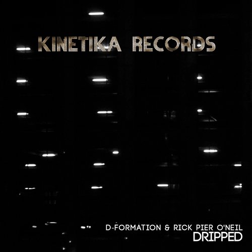 D-Formation, Rick Pier O’Neil – Dripped