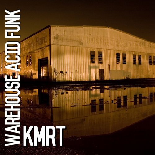Kmrt – Warehouse Acid Funk