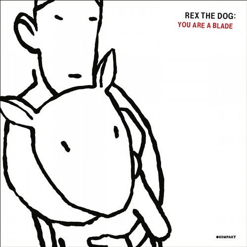 Rex the Dog – You Are A Blade