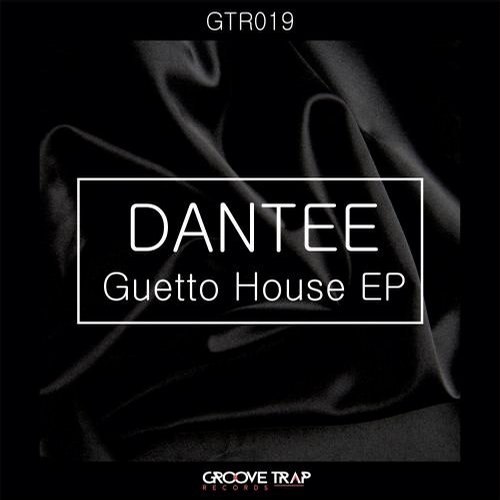 DANTEE – Guetto House EP