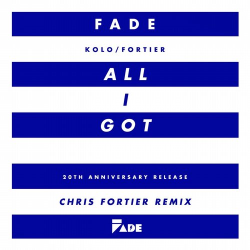 Fade (Kolo, Fortier) – All I Got (Chris Fortier Remixes)