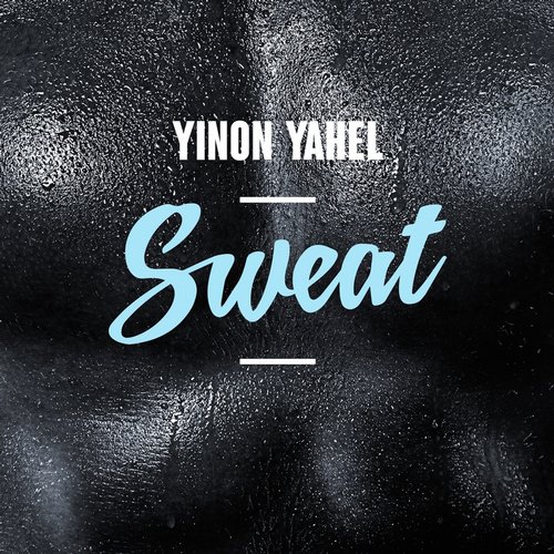Yinon Yahel – Sweat, Pt. 2