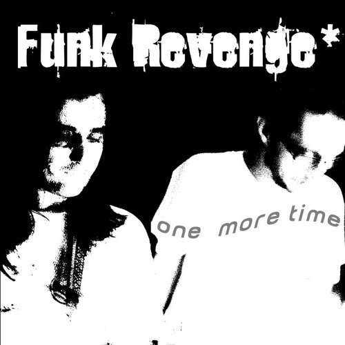 Funk Revenge – One More Time
