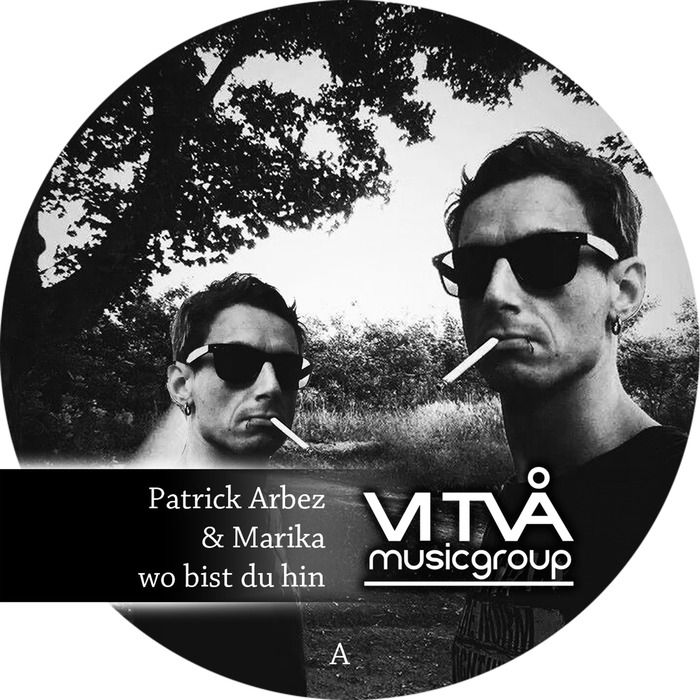 Patrick Arbez & Marika – Wo Bist Du Hin