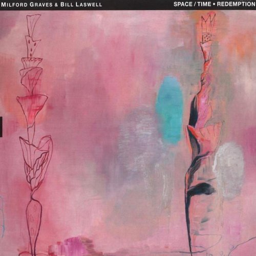 Milford Graves & Bill Laswell – Space,Time Redemption