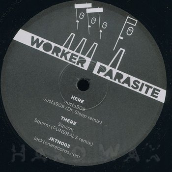Worker/Parasite – Justa909 / Squirm