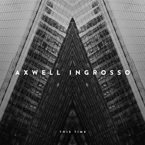 Axwell Λ Ingrosso – This Time