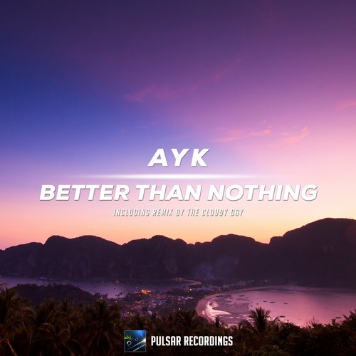 Ayk – Better Than Nothing