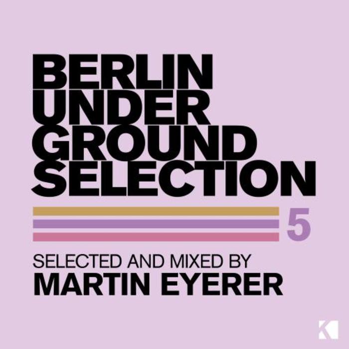 Martin Eyerer – Berlin Underground Selection 5