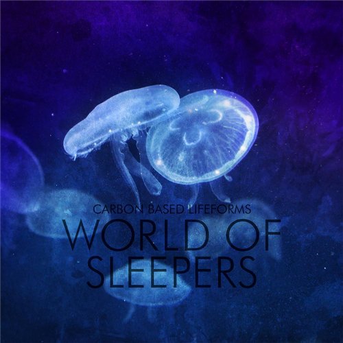 Carbon Based Lifeforms – World Of Sleepers – 2015 Remaster