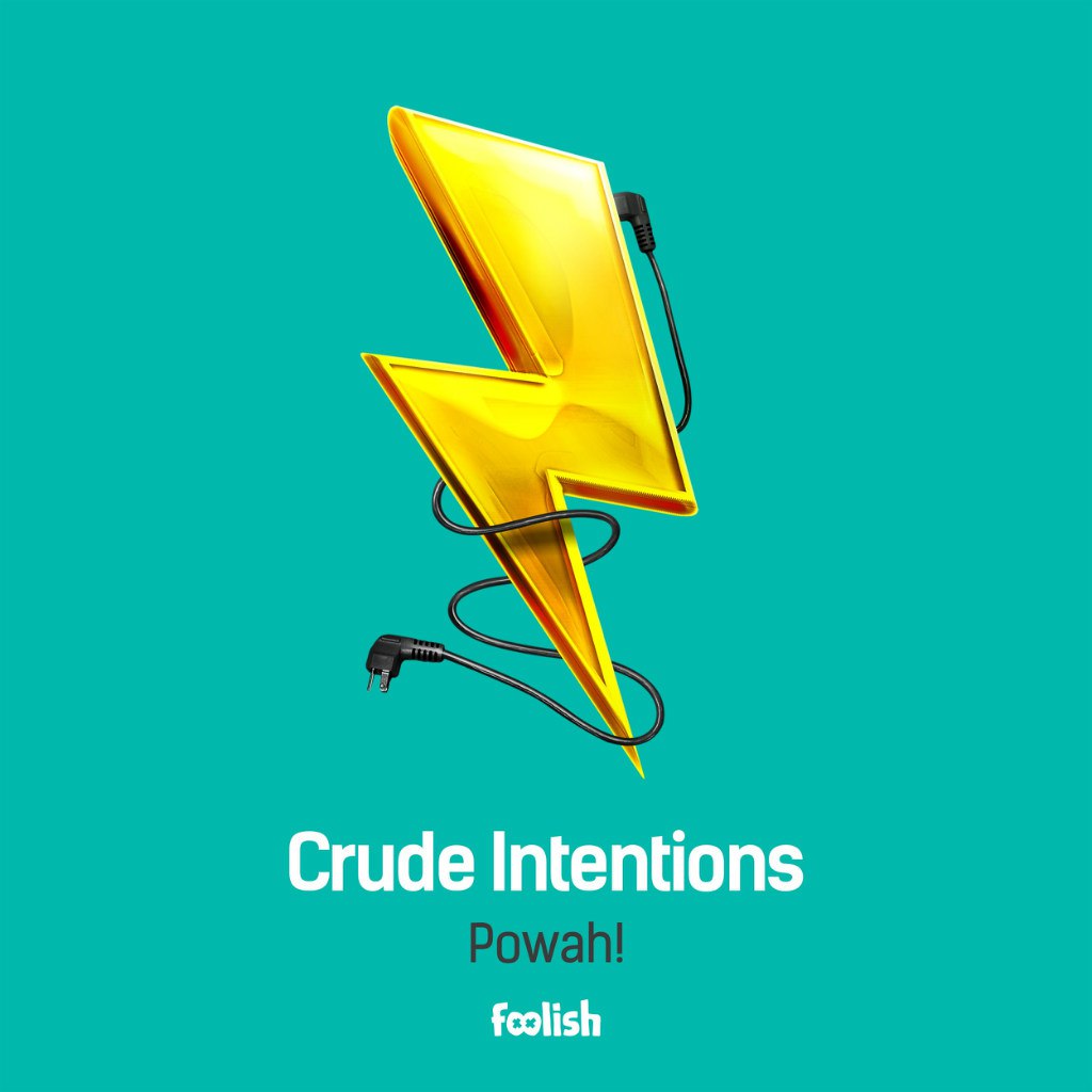 Crude Intentions – Powah!