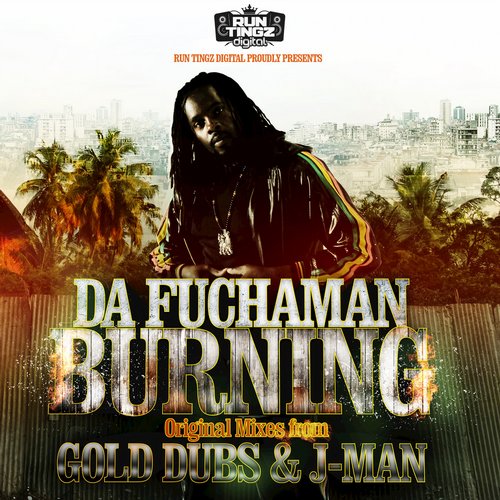 Da Fuchaman – Burning