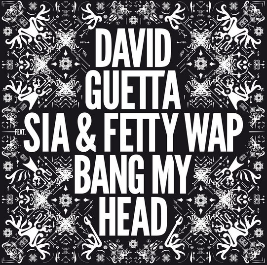 David Guetta Feat. Sia & Fetty Wap – Bang My Head (The Remixes)