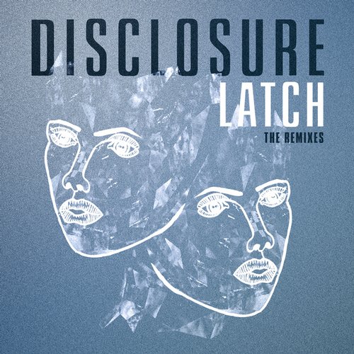Disclosure Feat. Sam Smith – Latch