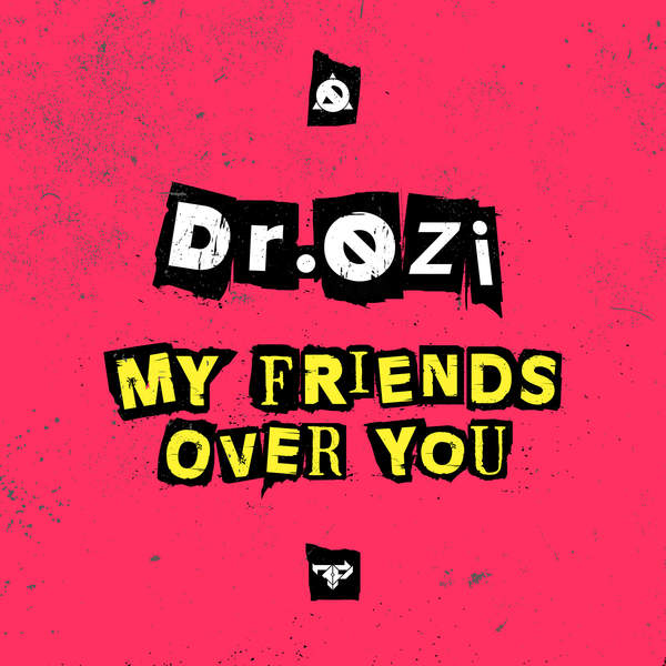 Dr. Ozi – My Friends Over You