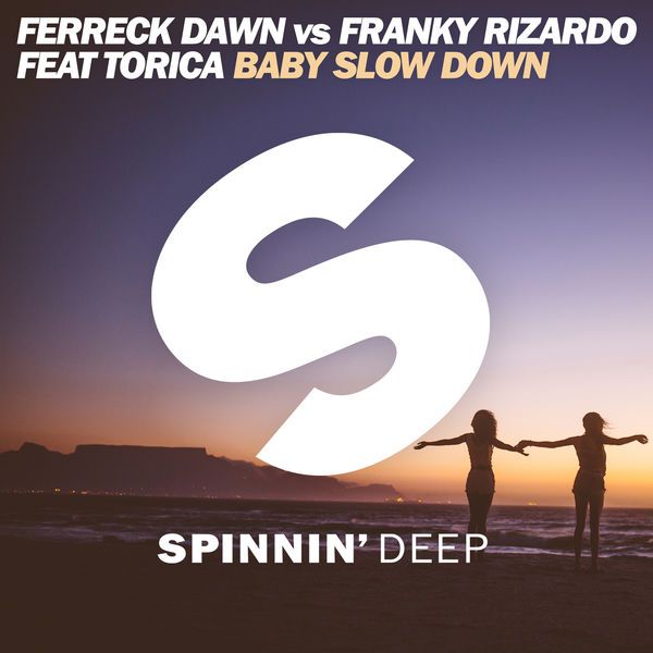 Ferreck Dawn & Franky Rizardo & Torica – Baby Slow Down