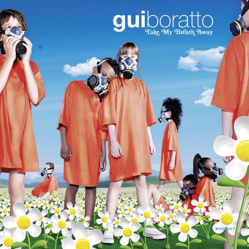 Gui Boratto – Take My Breath Away