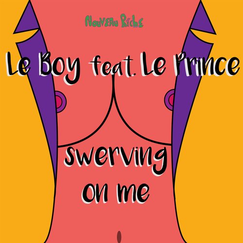 Le Boy – Swerving On Me
