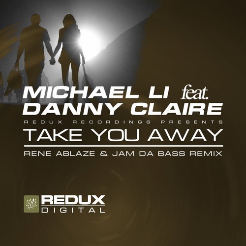Michael Li Feat. Danny Claire – Take You Away (Rene Ablaze & Jam Da Bass Remix)