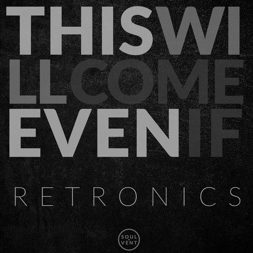 Retronics – This Will Come