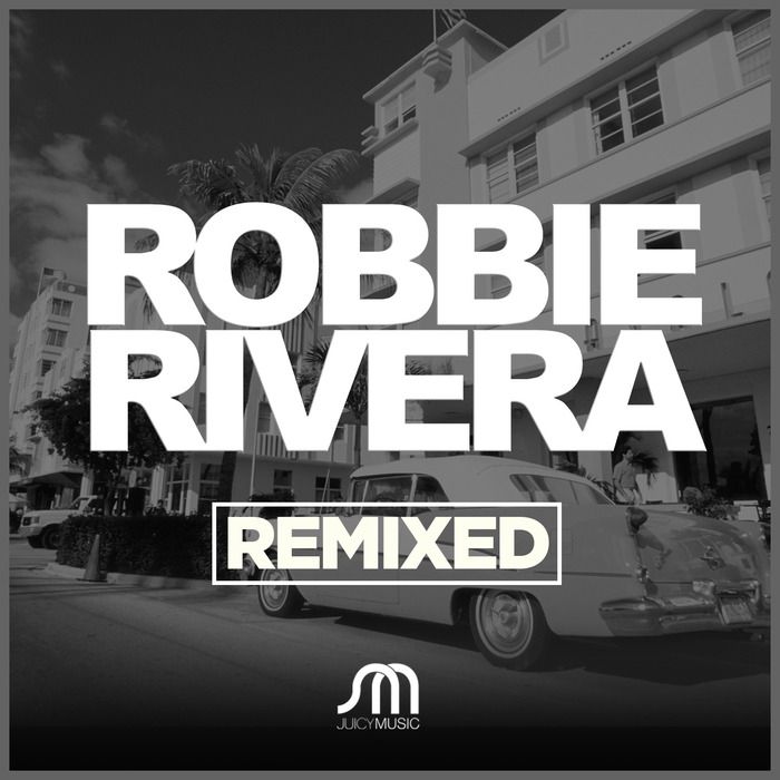 Robbie Rivera – Remixed