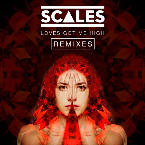 Scales – Loves Got Me High (Remixes)