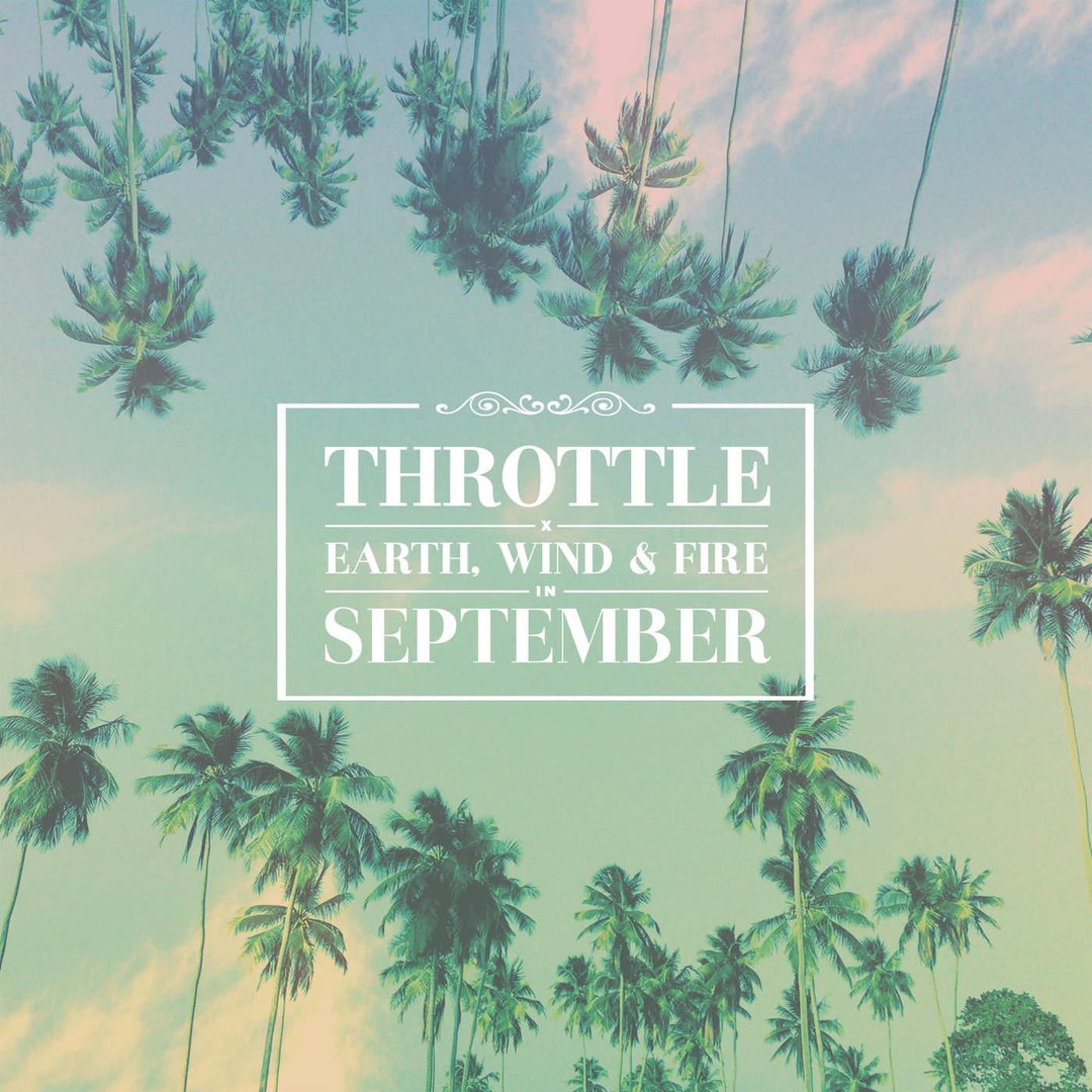 Throttle, Earth, Wind & Fire – September