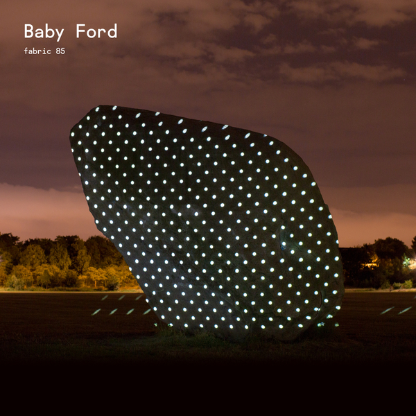 Baby Ford – Fabric 85