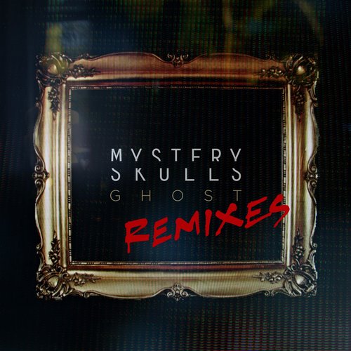 Mystery Skulls – Ghost Remixes